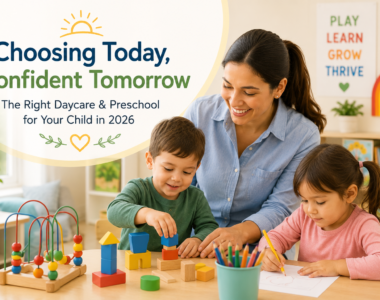 How to Choose the Right Daycare and Preschool for Your Child in 2026